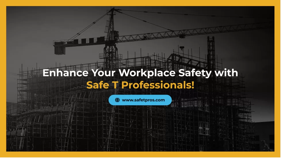 Enhance Your Workplace Safety with Safe T Professionals