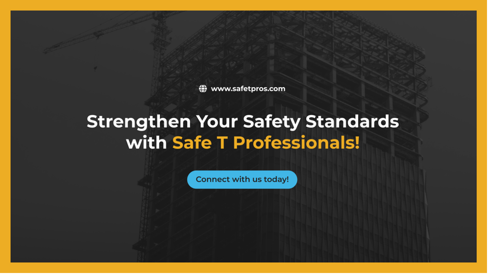 Strengthen Your Safety Standards with Safe T Professionals!