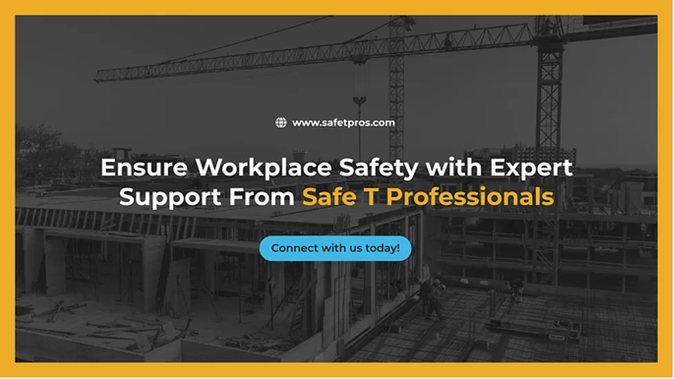 Ensure Workplace Safety with Expert Support From Safe T Professionals
