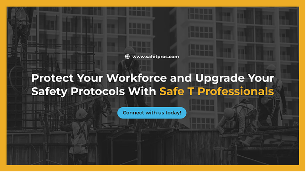 Protect Your Workforce and Upgrade Your Safety Protocols With Safe T Professionals