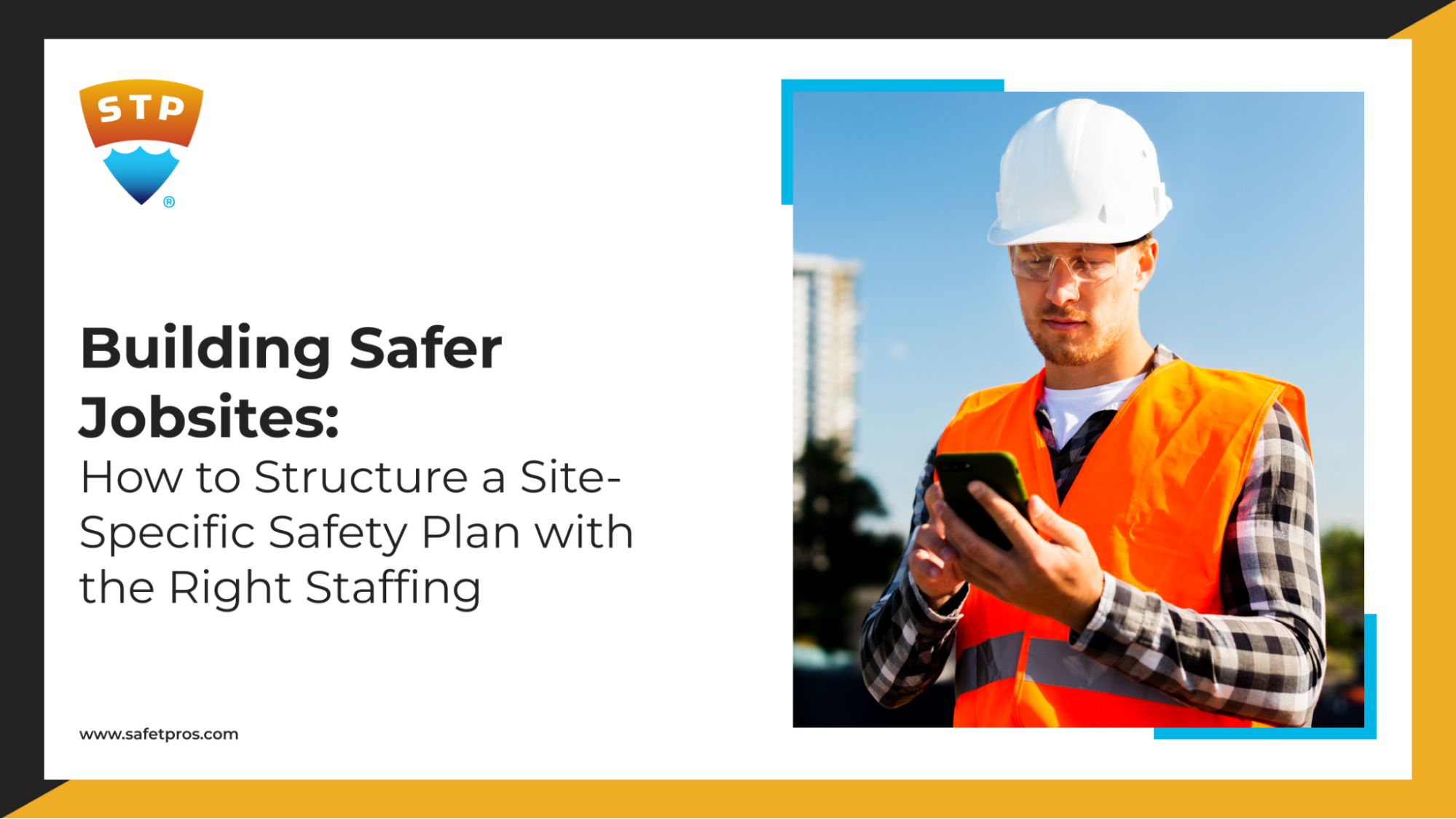Building Safer Jobsites: How to Structure a Site-Specific Safety Plan with the Right Staffing